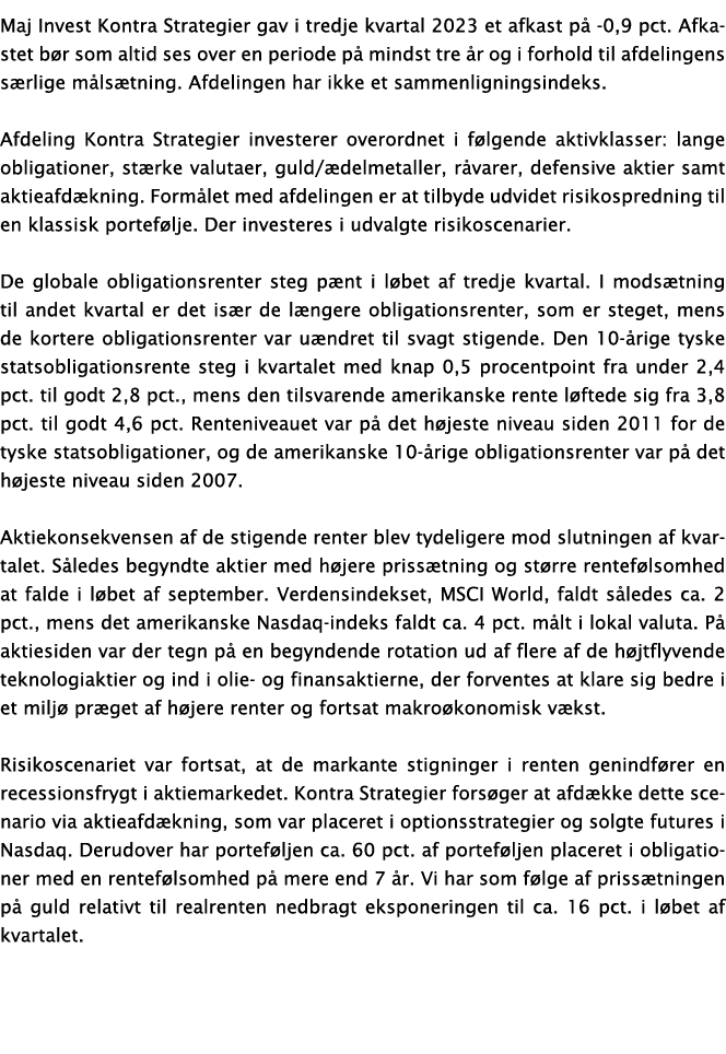 Maj Invest Kontra Strategier gav i tredje kvartal 2023 et afkast p 0,9 pct. Afkastet b r som altid ses over en perio...