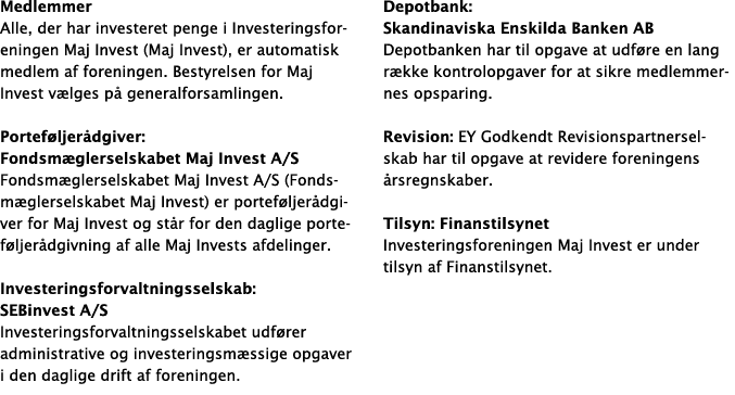Medlemmer Alle, der har investeret penge i Investeringsforeningen Maj Invest (Maj Invest), er automatisk medlem af fo...