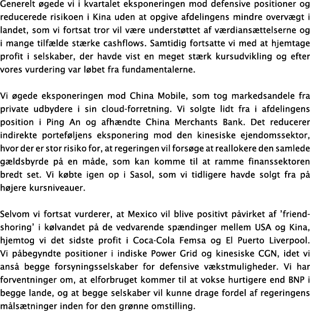 Generelt gede vi i kvartalet eksponeringen mod defensive positioner og reducerede risikoen i Kina uden at opgive afd...