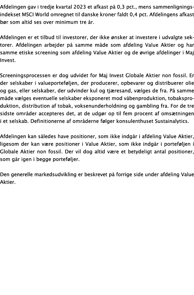 Afdelingen gav i tredje kvartal 2023 et afkast p 0,3 pct., mens sammenligningsindekset MSCI World omregnet til dansk...