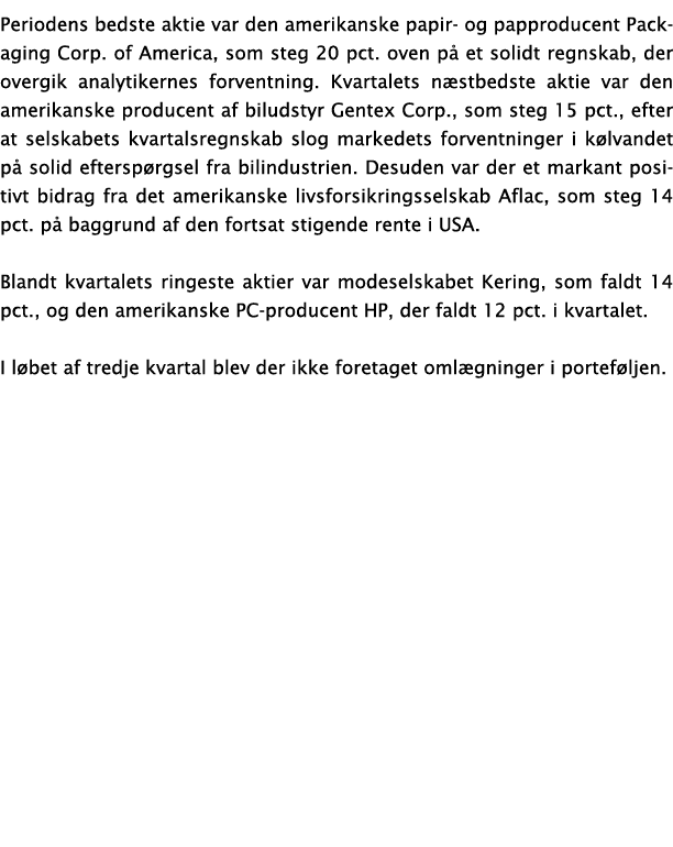 Periodens bedste aktie var den amerikanske papir og papproducent Packaging Corp. of America, som steg 20 pct. oven p ...