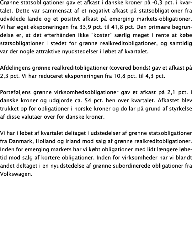 Gr nne statsobligationer gav et afkast i danske kroner p 0,3 pct. i kvartalet. Dette var sammensat af et negativt af...