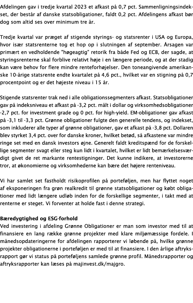 Afdelingen gav i tredje kvartal 2023 et afkast p 0,7 pct. Sammenligningsindekset, der best r af danske statsobligati...