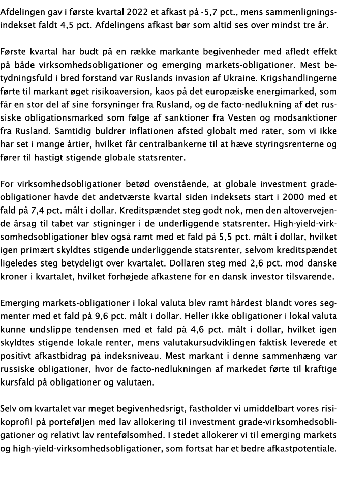 Afdelingen gav i første kvartal 2022 et afkast på -5,7 pct , mens sammenligningsindekset faldt 4,5 pct  Afdelingens a   