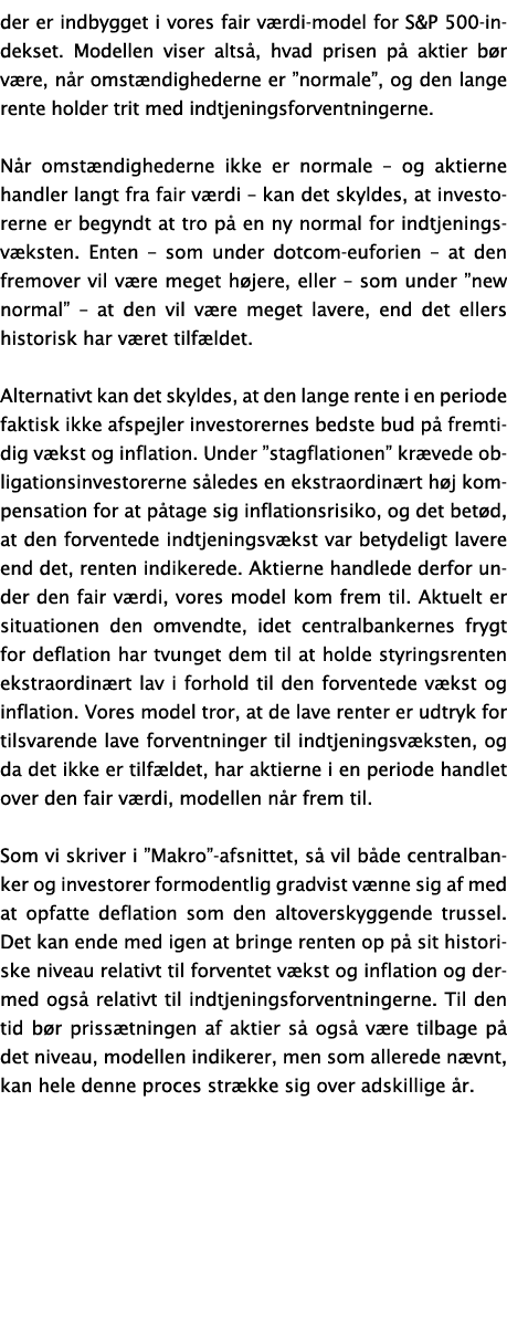 der er indbygget i vores fair værdi-model for S&P 500-indekset  Modellen viser altså, hvad prisen på aktier bør være,   