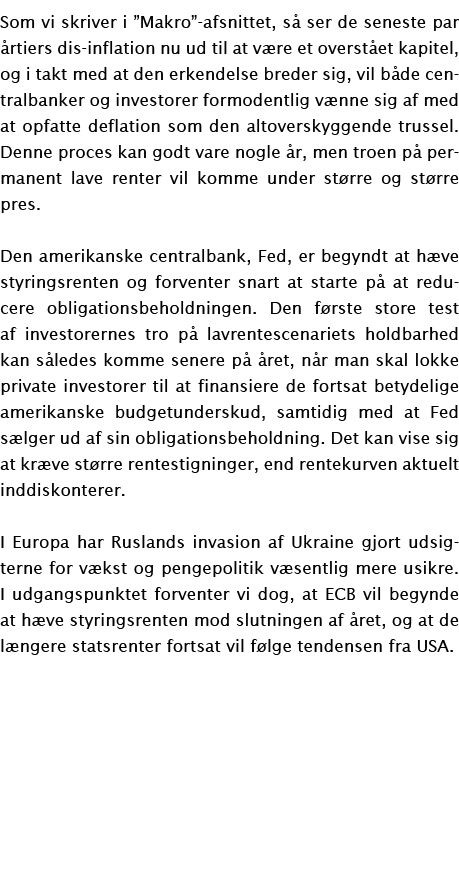 Som vi skriver i  Makro -afsnittet, så ser de seneste par årtiers dis-inflation nu ud til at være et overstået kapite   
