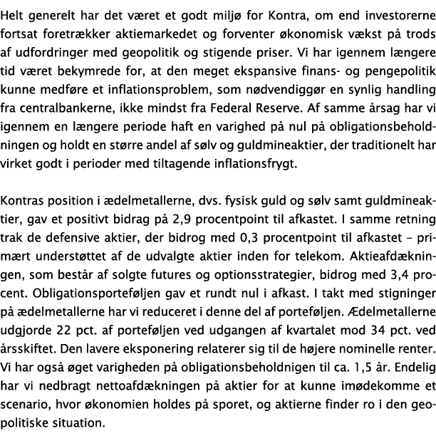 Helt generelt har det været et godt miljø for Kontra, om end investorerne fortsat foretrækker aktiemarkedet og forven   