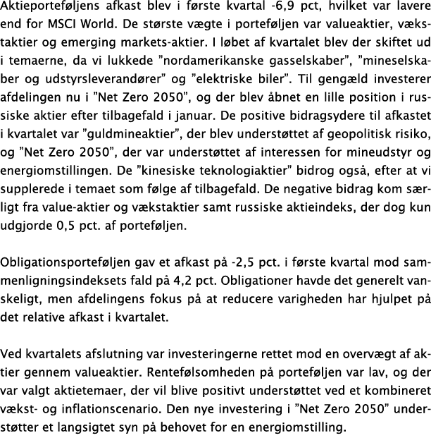 Aktieporteføljens afkast blev i første kvartal -6,9 pct, hvilket var lavere end for MSCI World  De største vægte i po   