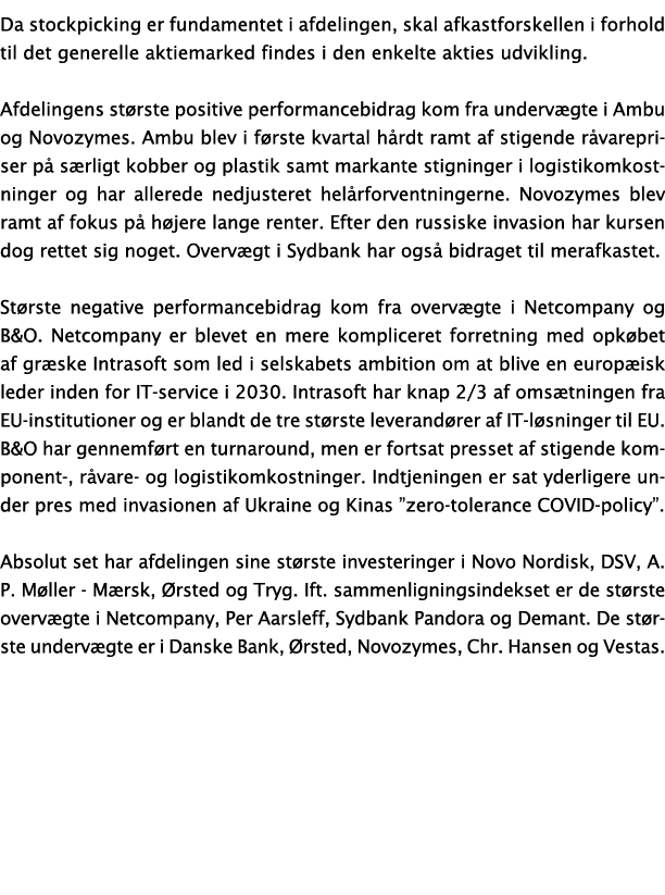 Da stockpicking er fundamentet i afdelingen, skal afkastforskellen i forhold til det generelle aktiemarked findes i d   