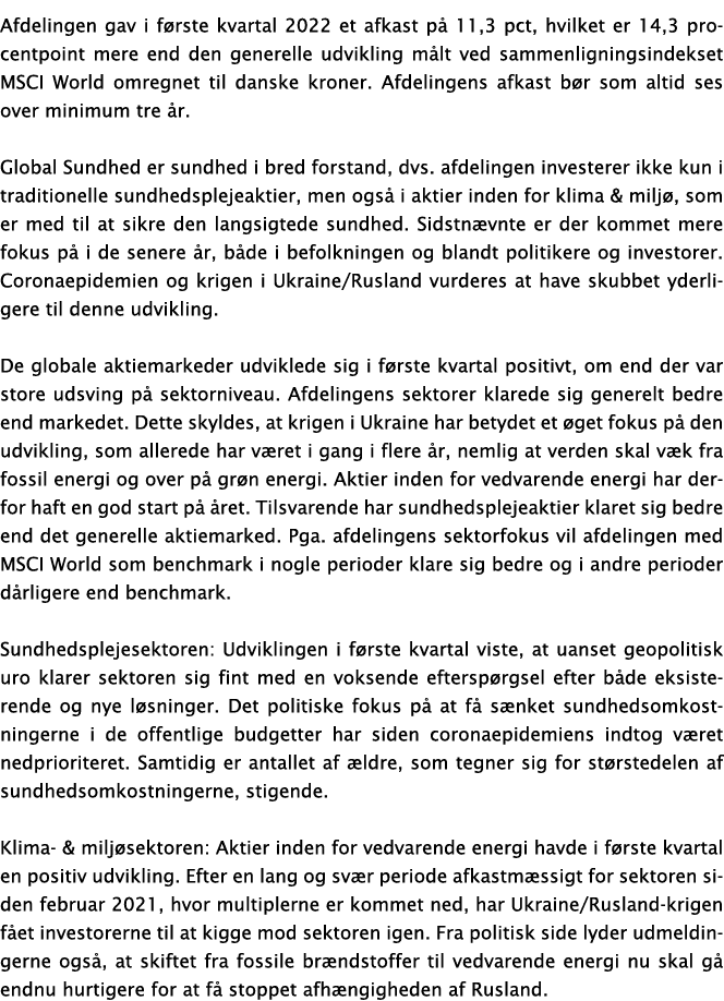 Afdelingen gav i første kvartal 2022 et afkast på 11,3 pct, hvilket er 14,3 procentpoint mere end den generelle udvik   