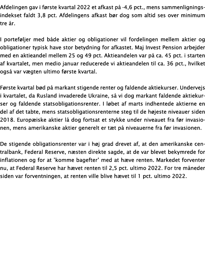 Afdelingen gav i første kvartal 2022 et afkast på -4,6 pct , mens sammenligningsindekset faldt 3,8 pct  Afdelingens a   