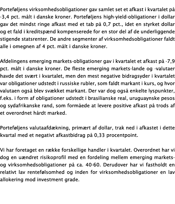 Porteføljens virksomhedsobligationer gav samlet set et afkast i kvartalet på -3,4 pct  målt i danske kroner  Porteføl   