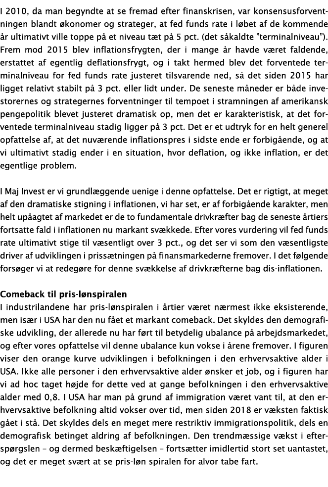I 2010, da man begyndte at se fremad efter finanskrisen, var konsensusforventningen blandt økonomer og strateger, at    