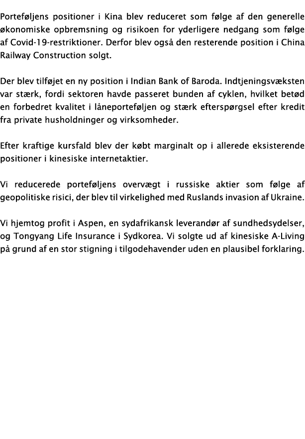  Porteføljens positioner i Kina blev reduceret som følge af den generelle økonomiske opbremsning og risikoen for yder   
