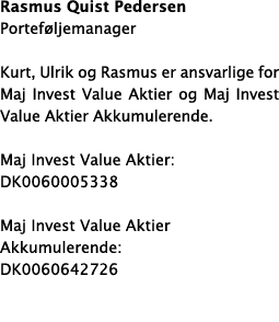 Rasmus Quist Pedersen Porteføljemanager Kurt, Ulrik og Rasmus er ansvarlige for Maj Invest Value Aktier og Maj Invest   