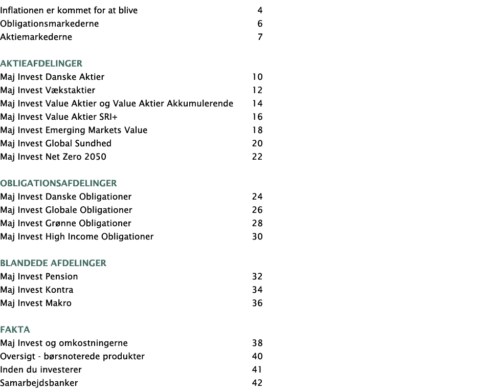 Inflationen er kommet for at blive 4 Obligationsmarkederne 6 Aktiemarkederne 7 Aktieafdelinger Maj Invest Danske Akti   