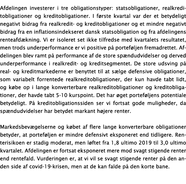 Afdelingen investerer i tre obligationstyper: statsobligationer, realkreditobligationer og kreditobligationer  I f rs   