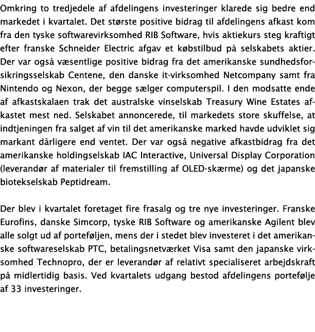 Omkring to tredjedele af afdelingens investeringer klarede sig bedre end markedet i kvartalet  Det st rste positive b   