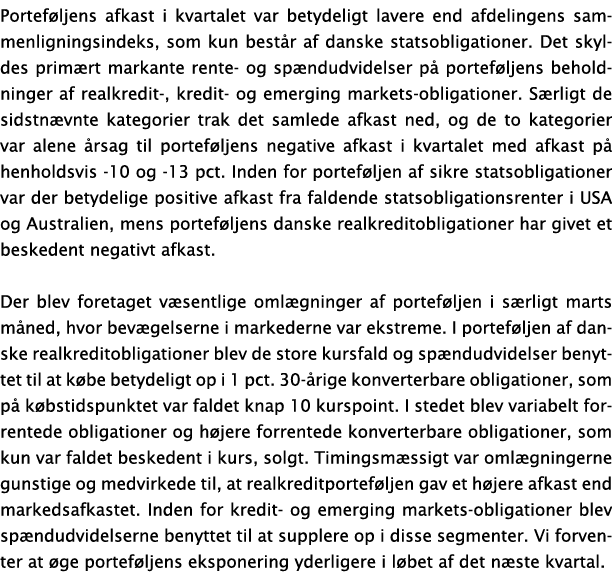 Portef ljens afkast i kvartalet var betydeligt lavere end afdelingens sammenligningsindeks, som kun best r af danske    