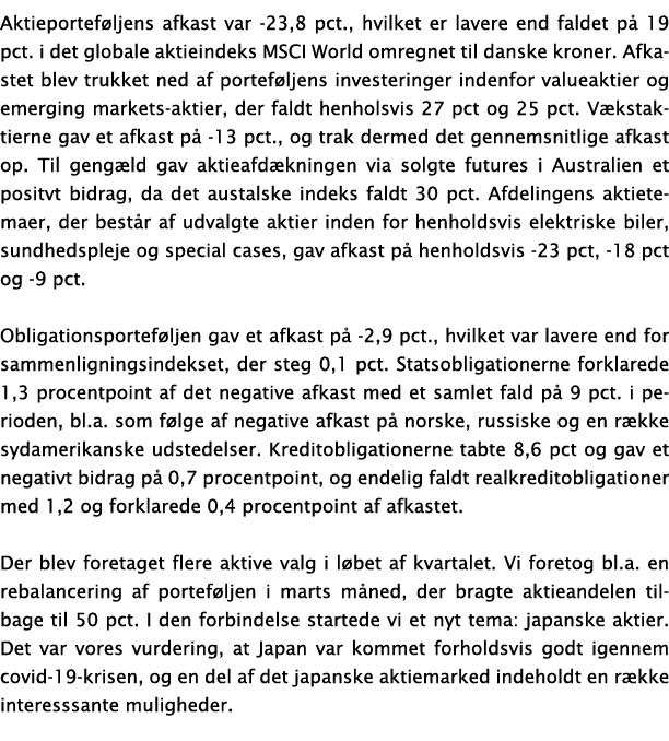 Aktieportef ljens afkast var -23,8 pct , hvilket er lavere end faldet p  19 pct  i det globale aktieindeks MSCI World   