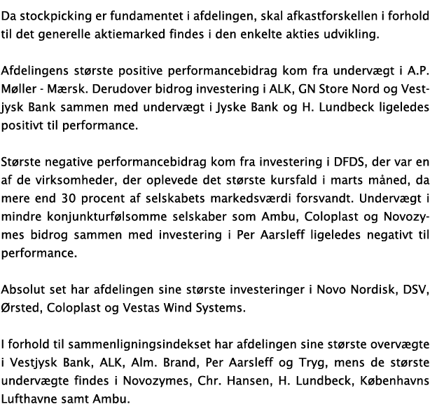 Da stockpicking er fundamentet i afdelingen, skal afkastforskellen i forhold til det generelle aktiemarked findes i d   