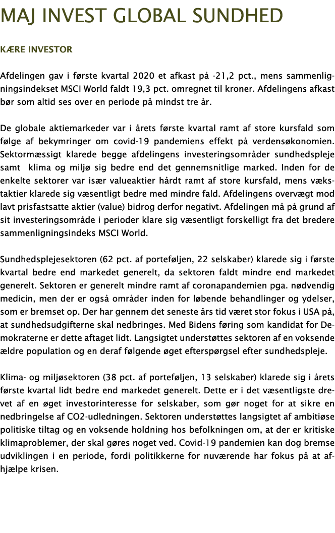 Maj Invest Global sundhed K re investor Afdelingen gav i f rste kvartal 2020 et afkast p  -21,2 pct , mens sammenlign   