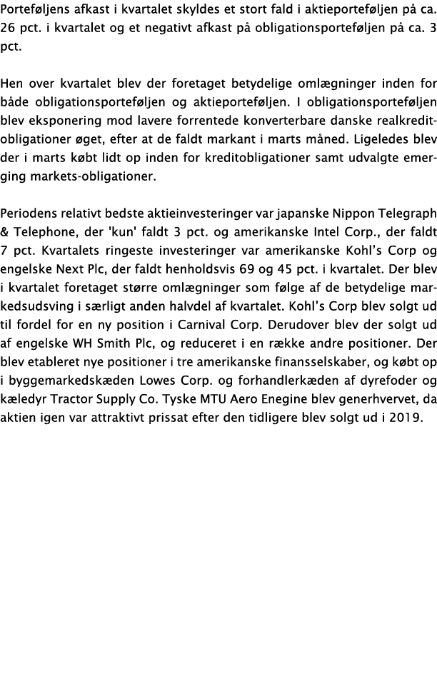 Portef ljens afkast i kvartalet skyldes et stort fald i aktieportef ljen p  ca  26 pct  i kvartalet og et negativt af   