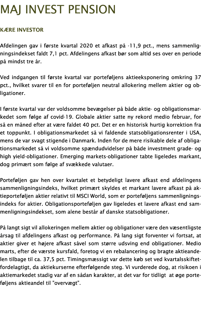 Maj Invest Pension K re investor Afdelingen gav i f rste kvartal 2020 et afkast p  -11,9 pct , mens sammenligningsind   