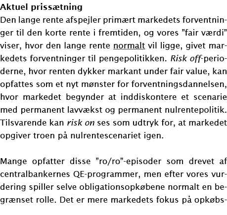 Aktuel priss tning Den lange rente afspejler prim rt markedets forventninger til den korte rente i fremtiden, og vore   