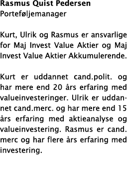 Rasmus Quist Pedersen Portef ljemanager Kurt, Ulrik og Rasmus er ansvarlige for Maj Invest Value Aktier og Maj Invest   