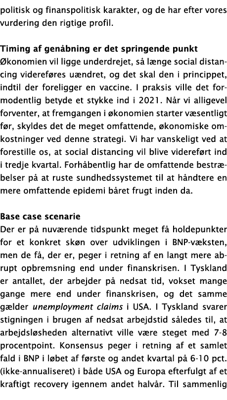 politisk og finanspolitisk karakter, og de har efter vores vurdering den rigtige profil  Timing af gen bning er det s   