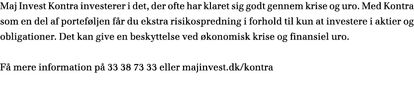 Maj Invest Kontra investerer i det, der ofte har klaret sig godt gennem krise og uro  Med Kontra som en del af portef   