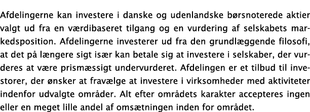 Afdelingerne kan investere i danske og udenlandske b rsnoterede aktier valgt ud fra en v rdibaseret tilgang og en vur   