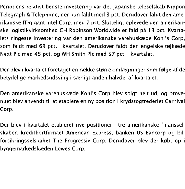 Periodens relativt bedste investering var det japanske teleselskab Nippon Telegraph & Telephone, der kun faldt med 3    