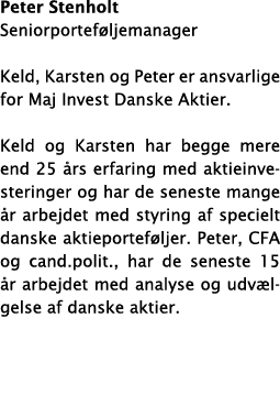 Peter Stenholt Seniorporteføljemanager Keld, Karsten og Peter er ansvarlige for Maj Invest Danske Aktier  Keld og Kar   