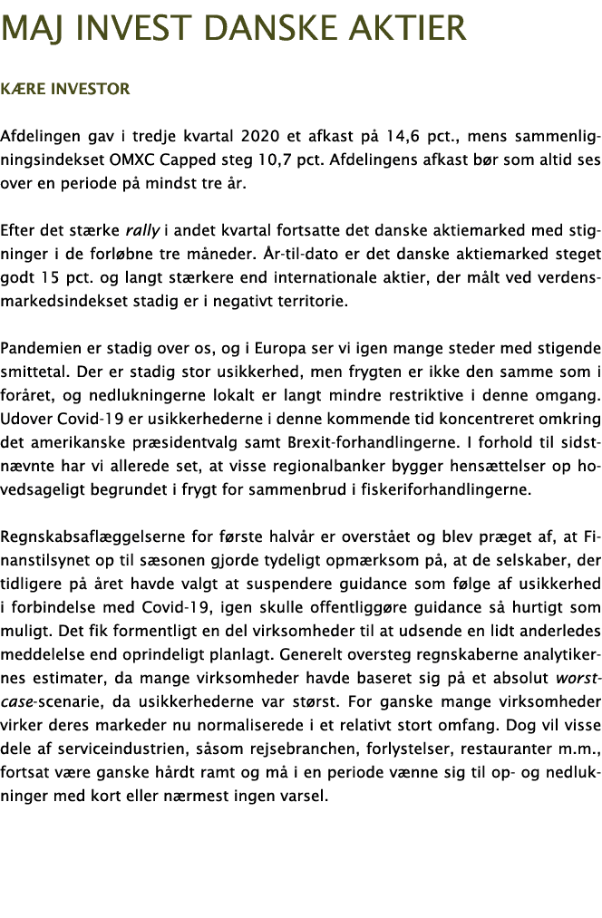 Maj Invest danske aktier Kære investor Afdelingen gav i tredje kvartal 2020 et afkast på 14,6 pct , mens sammenlignin   