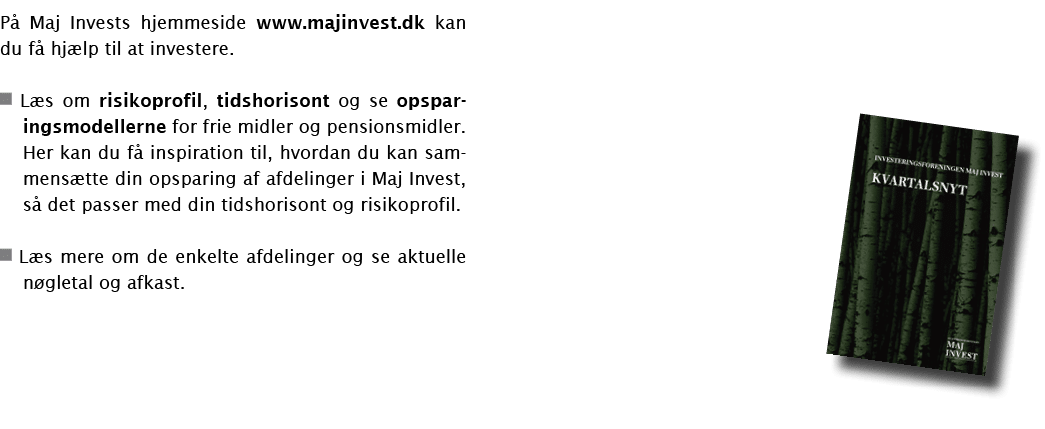 På Maj Invests hjemmeside www majinvest dk kan du få hjælp til at investere   Læs om risikoprofil, tidshorisont og se   