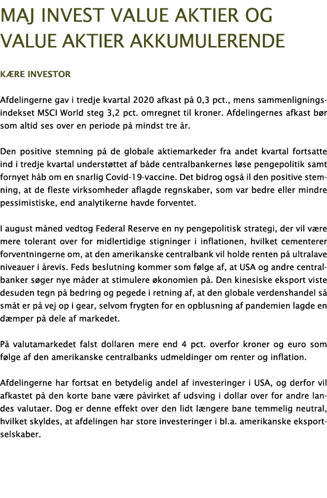 Maj Invest Value aktier og value aktier akkumulerende Kære investor Afdelingerne gav i tredje kvartal 2020 afkast på    