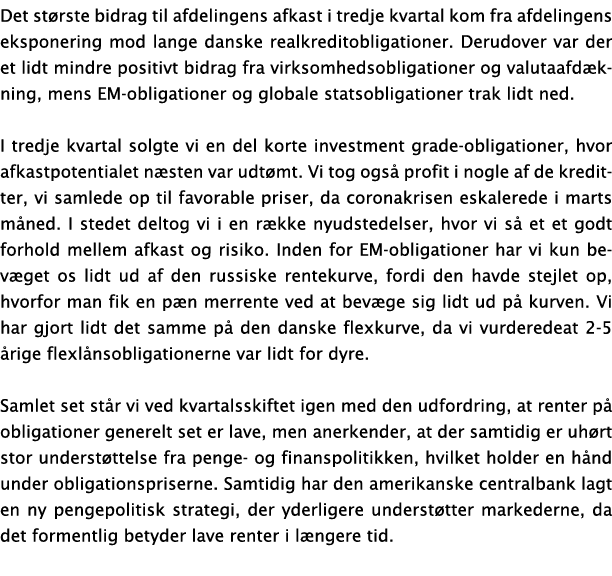 Det største bidrag til afdelingens afkast i tredje kvartal kom fra afdelingens eksponering mod lange danske realkredi   