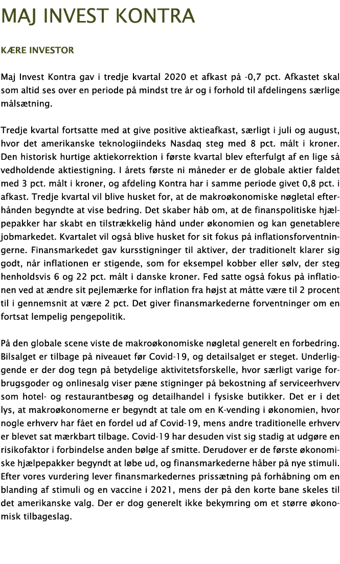 Maj Invest Kontra Kære investor Maj Invest Kontra gav i tredje kvartal 2020 et afkast på -0,7 pct  Afkastet skal som    