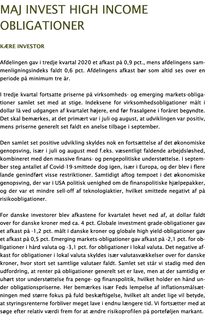 Maj Invest high income obligationer Kære investor Afdelingen gav i tredje kvartal 2020 et afkast på 0,9 pct , mens af   