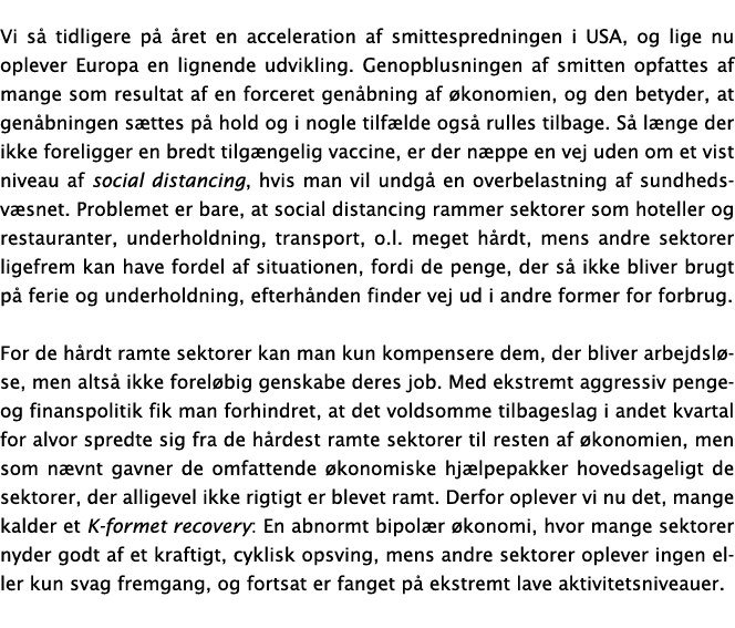 Vi så tidligere på året en acceleration af smittespredningen i USA, og lige nu oplever Europa en lignende udvikling     