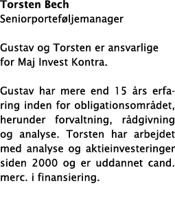 Torsten Bech Seniorporteføljemanager Gustav og Torsten er ansvarlige for Maj Invest Kontra  Gustav har mere end 15 år   