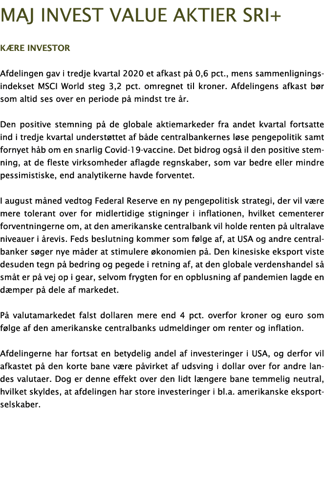 Maj Invest Value aktier sri+ Kære investor Afdelingen gav i tredje kvartal 2020 et afkast på 0,6 pct , mens sammenlig   