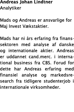 Andreas Johan Lindtner Analytiker Mads og Andreas er ansvarlige for Maj Invest Vækstaktier   Mads har ni års erfaring   