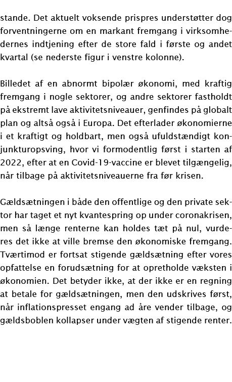 stande  Det aktuelt voksende prispres understøtter dog forventningerne om en markant fremgang i virksomhedernes indtj   