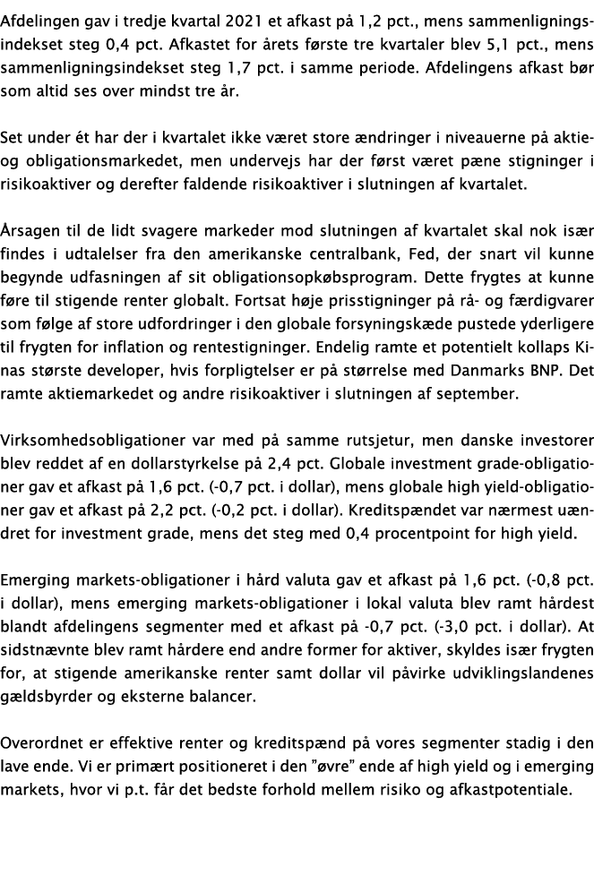 Afdelingen gav i tredje kvartal 2021 et afkast på 1,2 pct , mens sammenligningsindekset steg 0,4 pct  Afkastet for år   