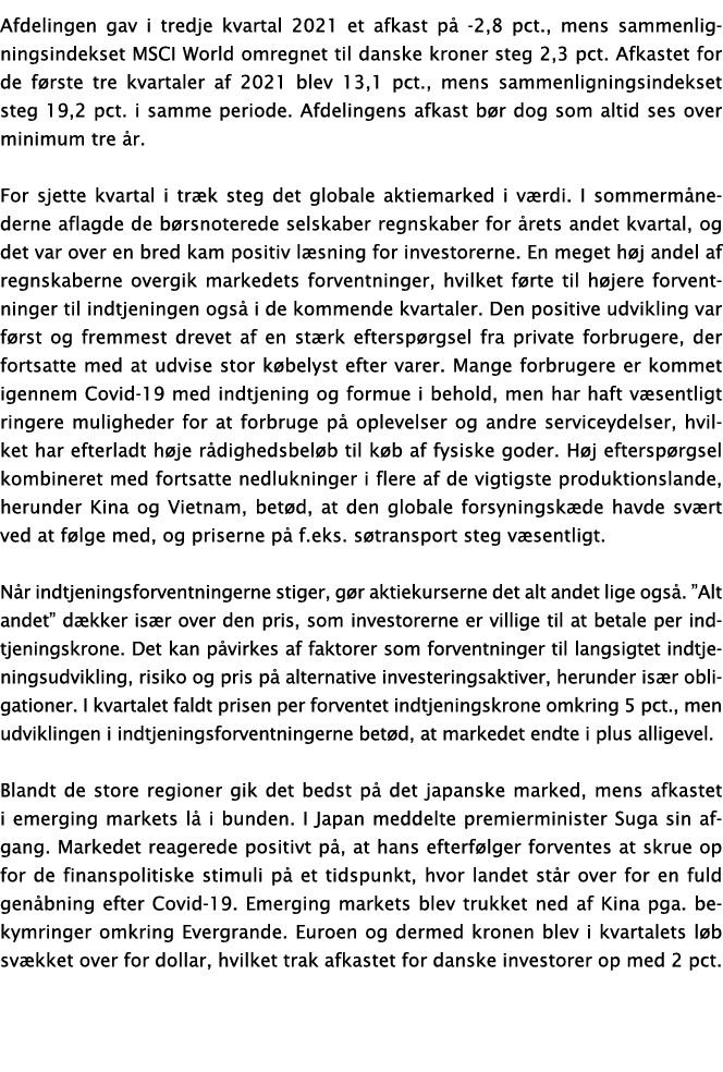 Afdelingen gav i tredje kvartal 2021 et afkast på -2,8 pct , mens sammenligningsindekset MSCI World omregnet til dans   
