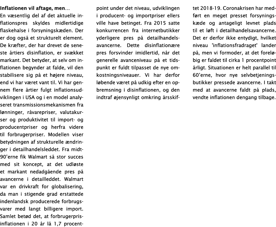Inflationen vil aftage, men  En væsentlig del af det aktuelle inflationspres skyldes midlertidige flaskehalse i forsy   