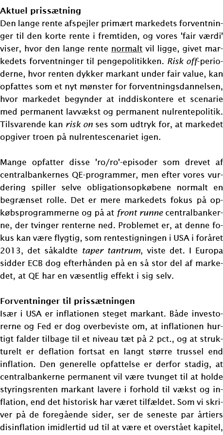 Aktuel prissætning Den lange rente afspejler primært markedets forventninger til den korte rente i fremtiden, og vore   